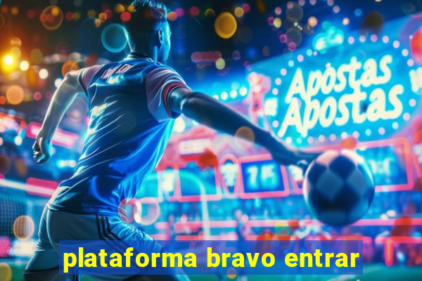 plataforma bravo entrar